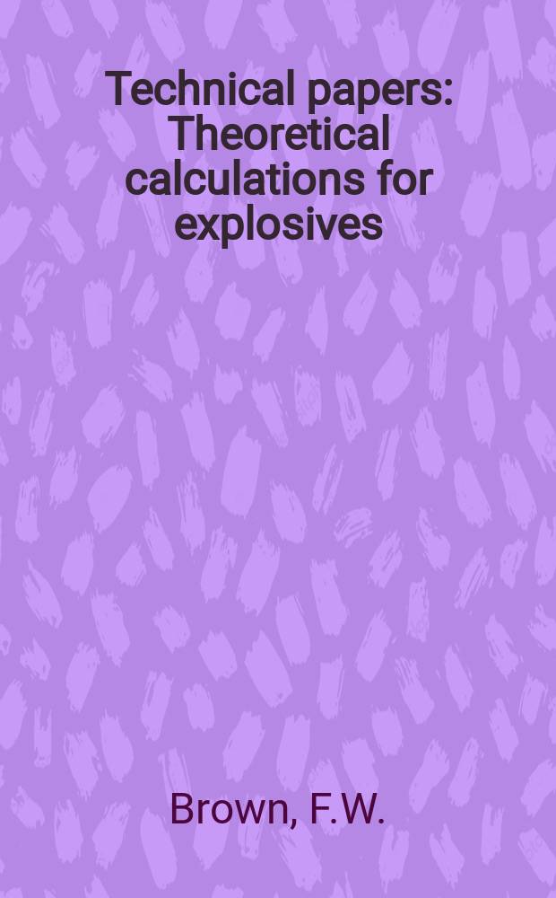 Technical papers : Theoretical calculations for explosives