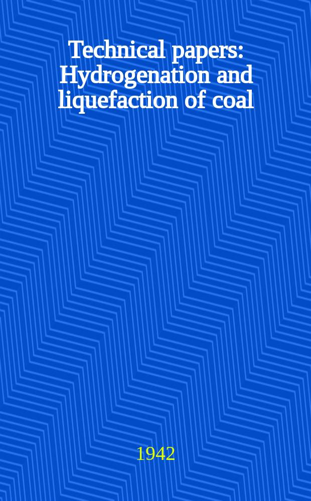 Technical papers : Hydrogenation and liquefaction of coal