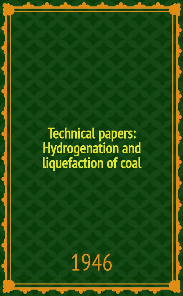 Technical papers : Hydrogenation and liquefaction of coal