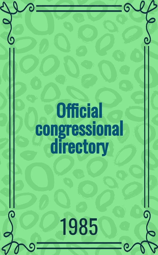 Official congressional directory : for the use of the United States Congress. 99th Congress, 1985-1986