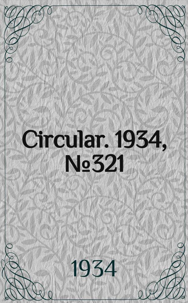 Circular. 1934, №321 : Use of form machinery for corn borer control in the one generation area