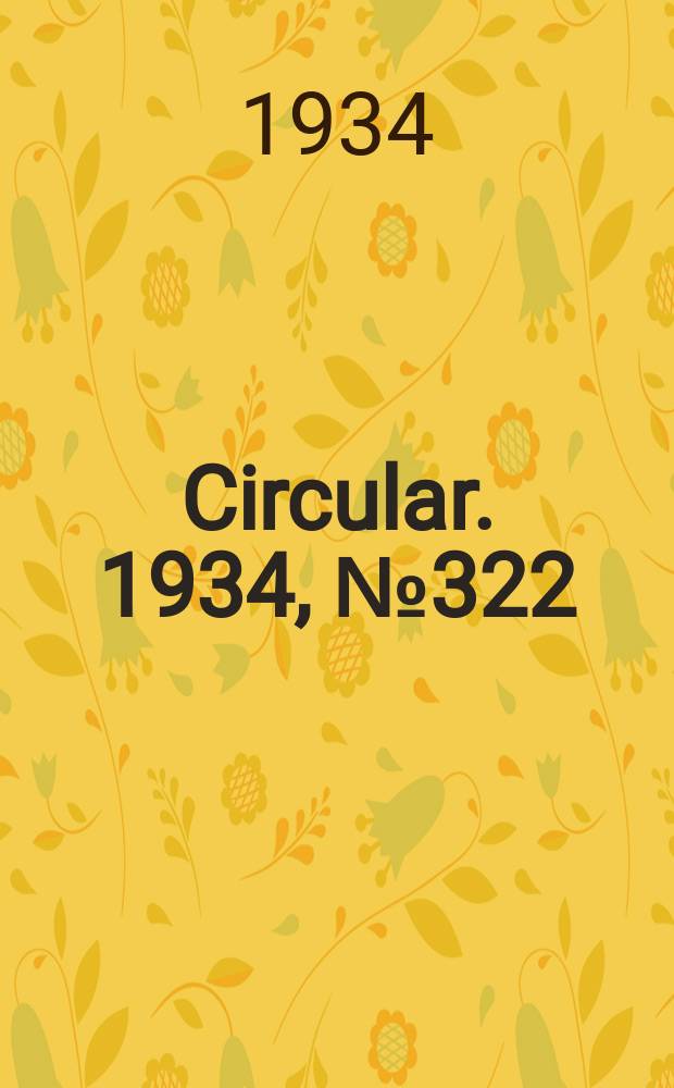 Circular. 1934, №322 : Outbreaks of the Dutch elm disease in the United states