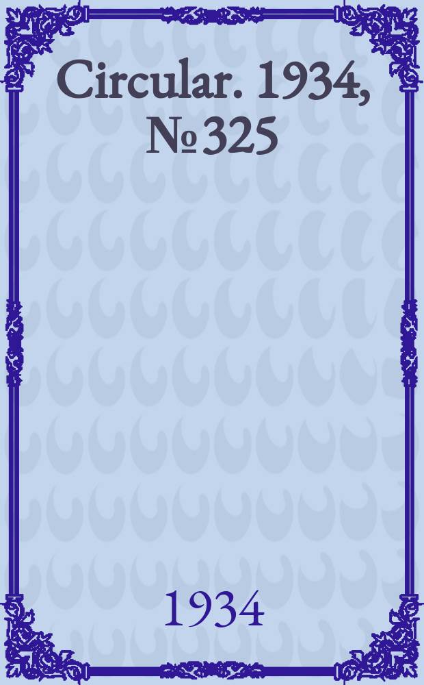 Circular. 1934, №325 : Field experiments with realised wheat