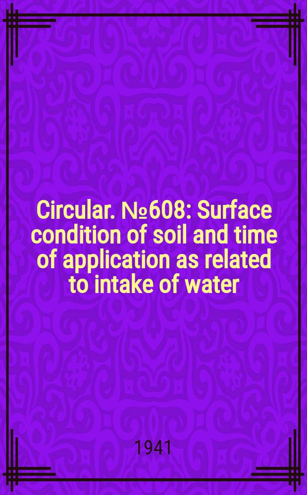 Circular. №608 : Surface condition of soil and time of application as related to intake of water