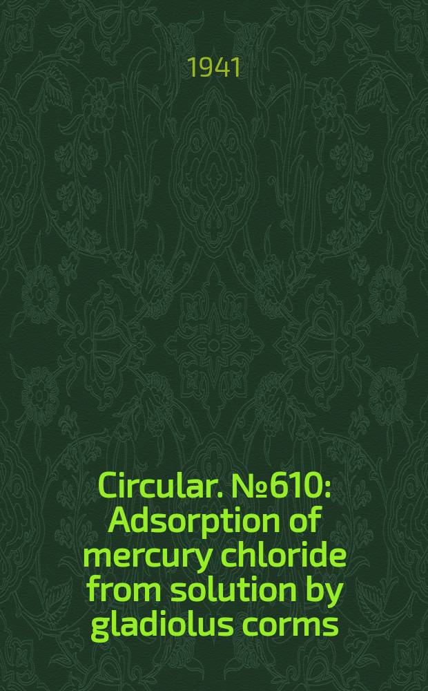Circular. №610 : Adsorption of mercury chloride from solution by gladiolus corms