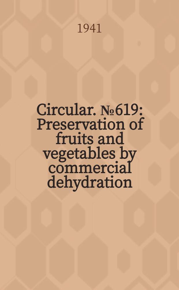 Circular. №619 : Preservation of fruits and vegetables by commercial dehydration