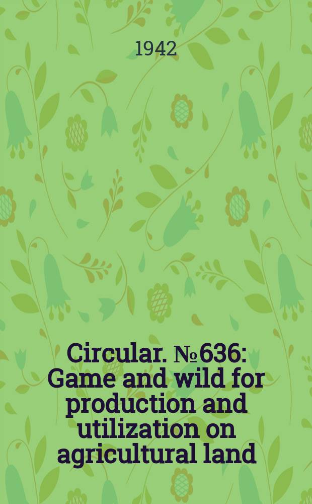 Circular. №636 : Game and wild for production and utilization on agricultural land