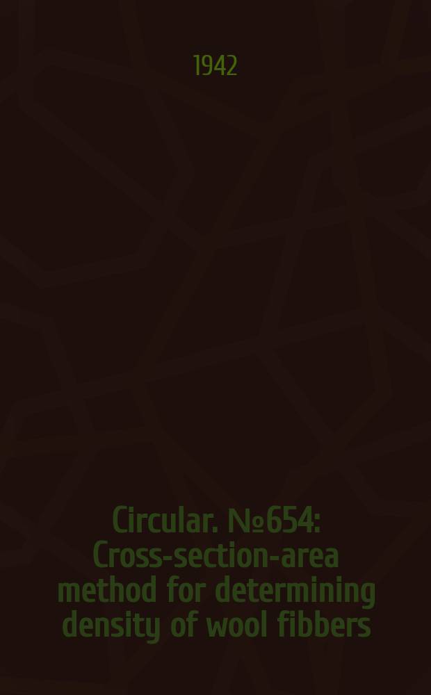 Circular. №654 : Cross-section-area method for determining density of wool fibbers