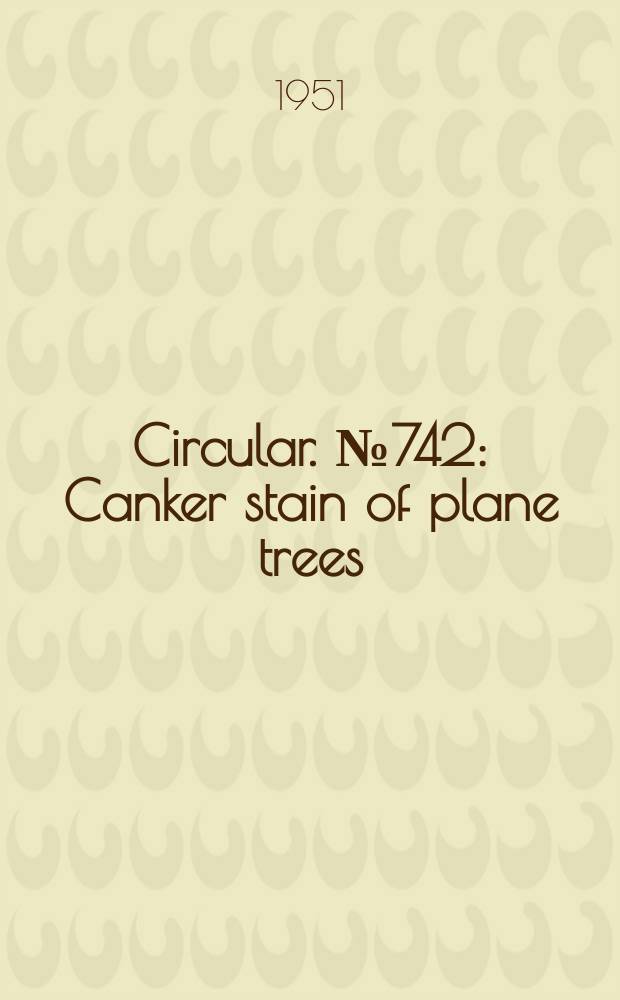 Circular. №742 : Canker stain of plane trees