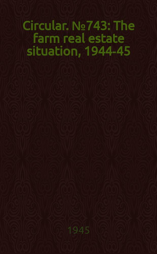Circular. №743 : The farm real estate situation, 1944-45