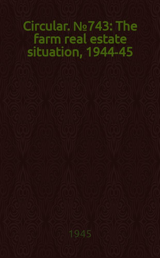 Circular. №743 : The farm real estate situation, 1944-45