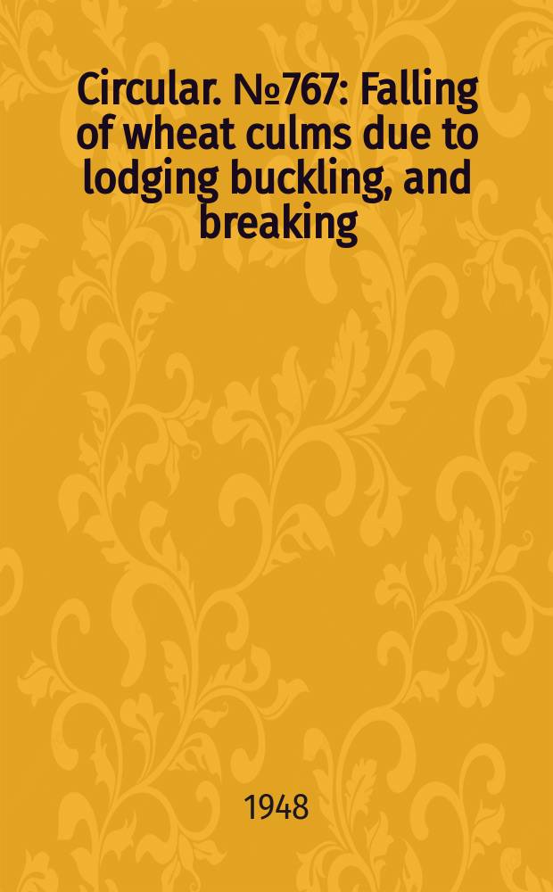 Circular. №767 : Falling of wheat culms due to lodging buckling, and breaking