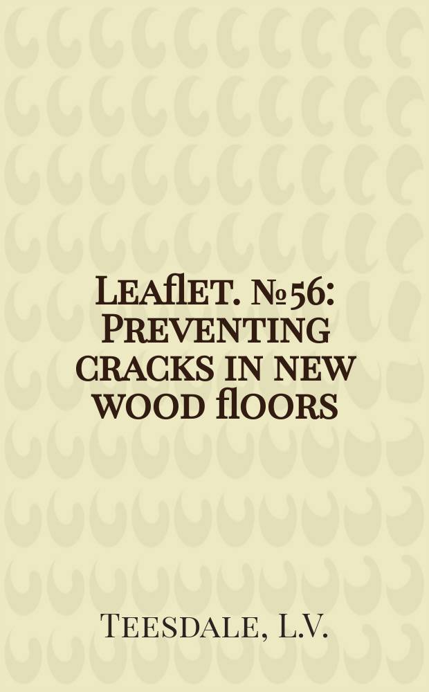 Leaflet. №56 : Preventing cracks in new wood floors