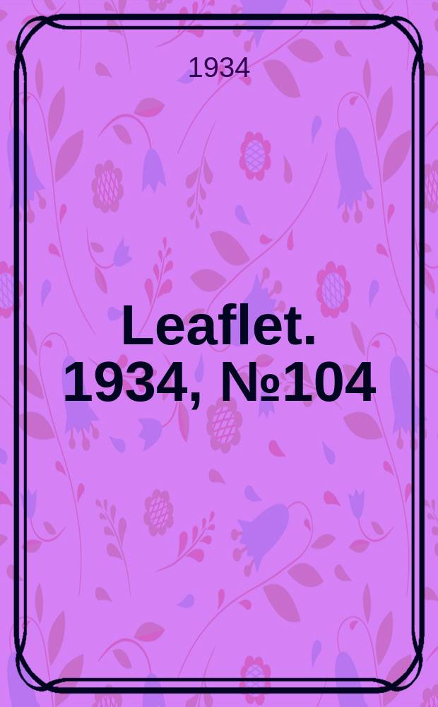 Leaflet. 1934, №104 : Crested wheatgrass