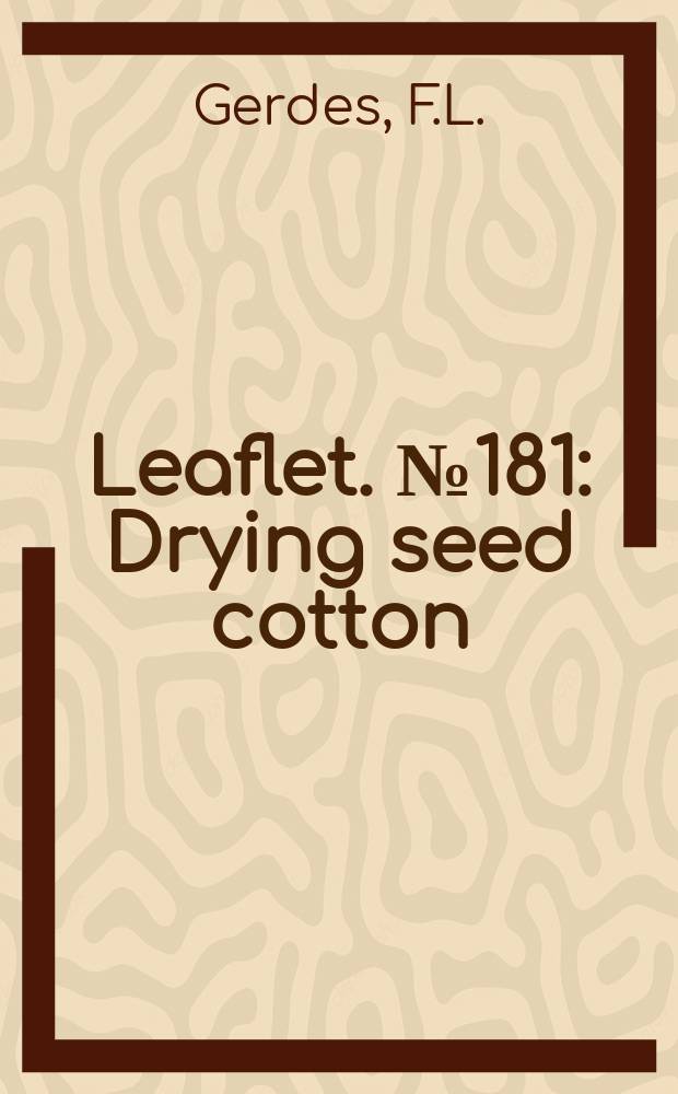 Leaflet. №181 : Drying seed cotton