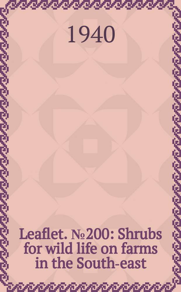Leaflet. №200 : Shrubs for wild life on farms in the South-east