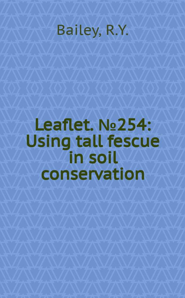 Leaflet. №254 : Using tall fescue in soil conservation