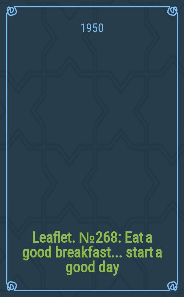 Leaflet. №268 : Eat a good breakfast ... start a good day