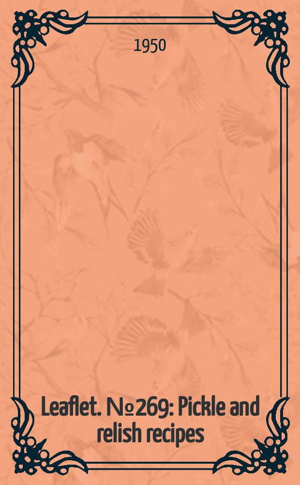 Leaflet. №269 : Pickle and relish recipes