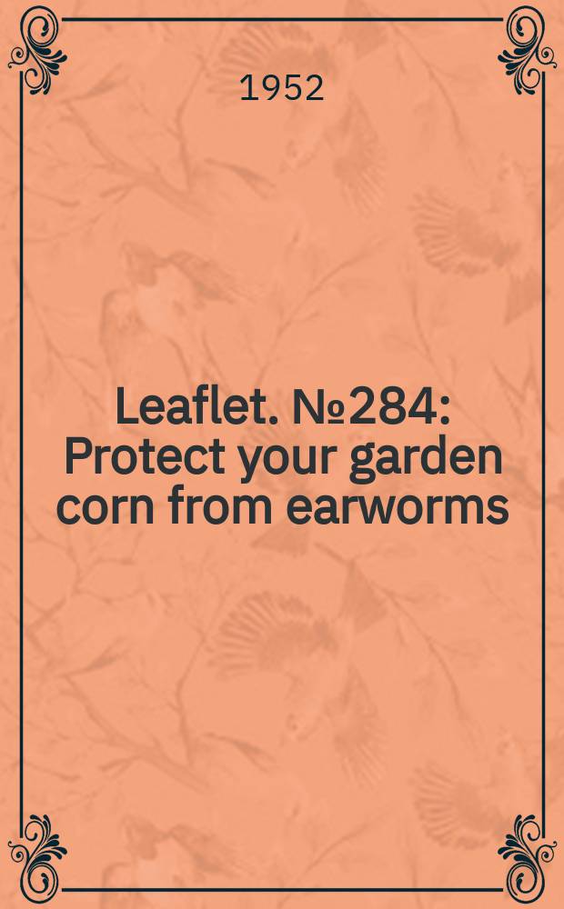 Leaflet. №284 : Protect your garden corn from earworms