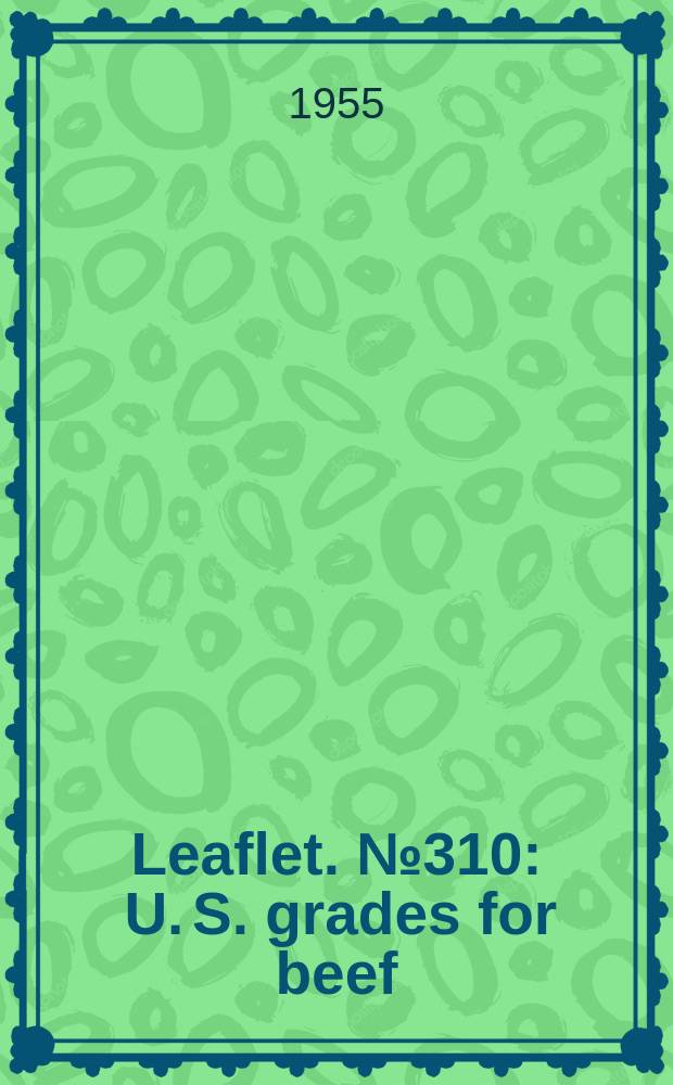 Leaflet. №310 : U. S. grades for beef