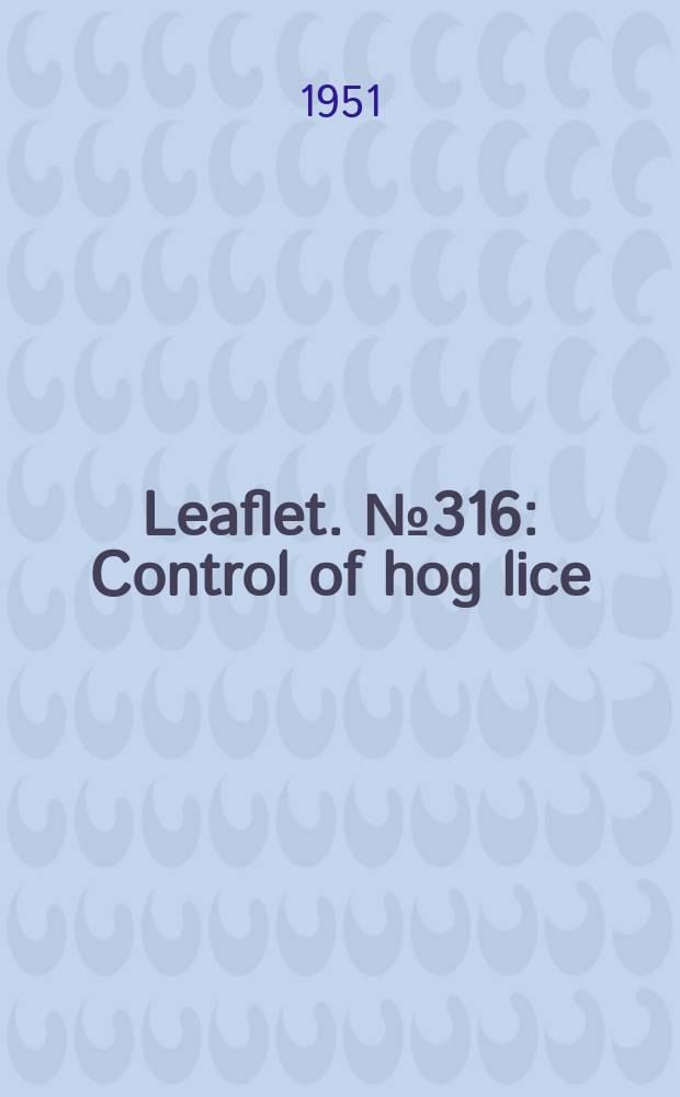 Leaflet. №316 : Control of hog lice