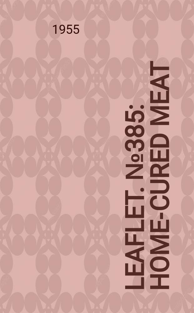 Leaflet. №385 : Home-cured meat