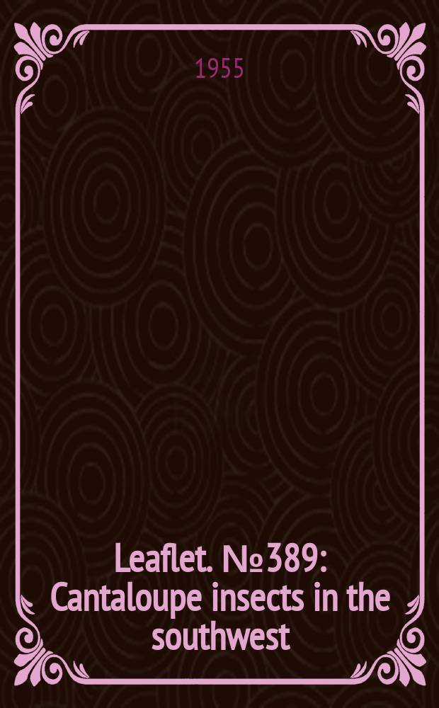 Leaflet. №389 : Cantaloupe insects in the southwest
