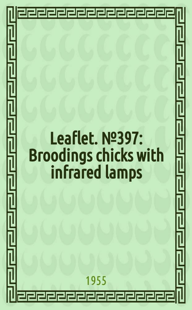 Leaflet. №397 : Broodings chicks with infrared lamps