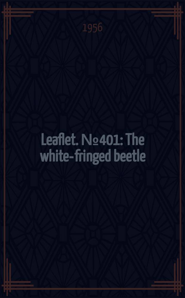 Leaflet. №401 : The white-fringed beetle