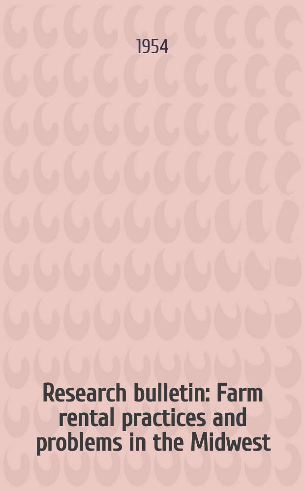 Research bulletin : Farm rental practices and problems in the Midwest