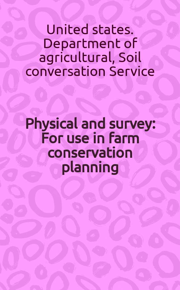 Physical and survey : For use in farm conservation planning