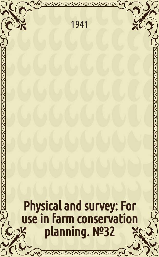 Physical and survey : For use in farm conservation planning. №32 : Physical and conditions in Muskingum and Guernsey countries Ohin