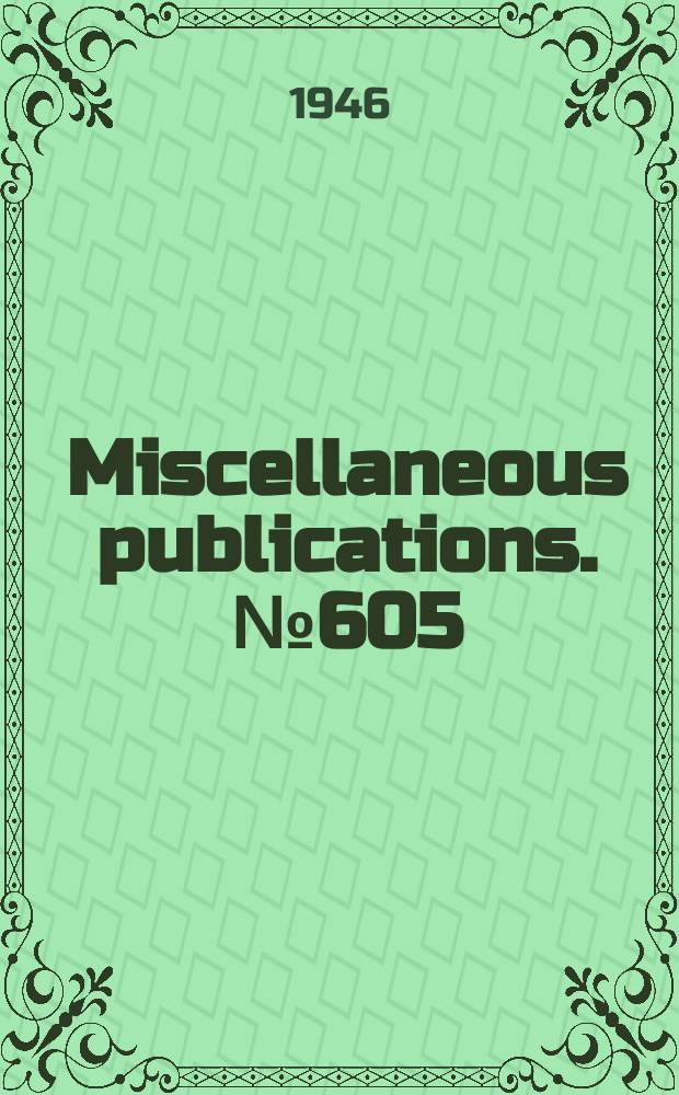 Miscellaneous publications. №605 : A vegetable gardener's handbook on insects and diseases