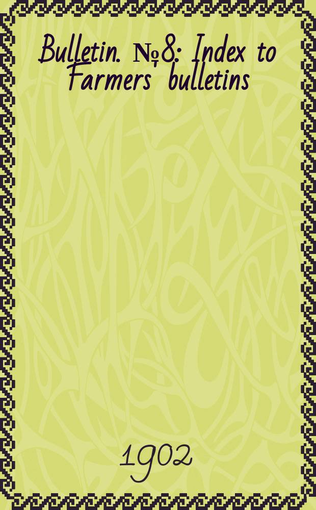 Bulletin. №8 : Index to Farmers' bulletins