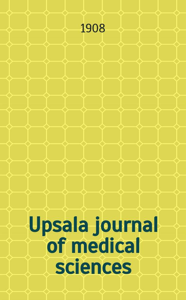 Upsala journal of medical sciences : Publ. by the Upsala medical soc. Cont. of Acta Societatis medicorum Upsaliensis Founded in 1865. Bd.13 1907/1908, H.1