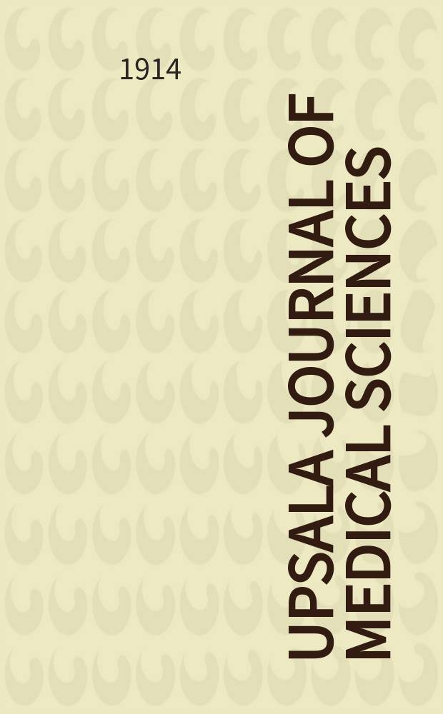 Upsala journal of medical sciences : Publ. by the Upsala medical soc. Cont. of Acta Societatis medicorum Upsaliensis Founded in 1865. Bd.19 1913/1914, H.4