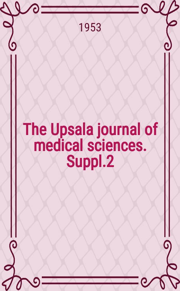 The Upsala journal of medical sciences. Suppl.2 : Studies on connective tissue ground substance