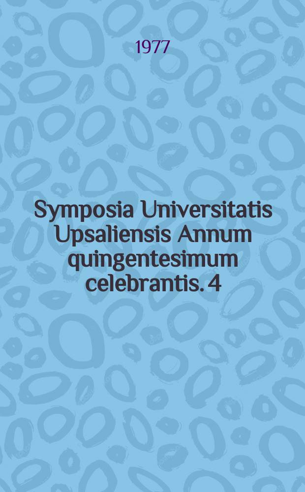 Symposia Universitatis Upsaliensis Annum quingentesimum celebrantis. 4 : Livs&aring;&aelig;&aring;dningsforskning