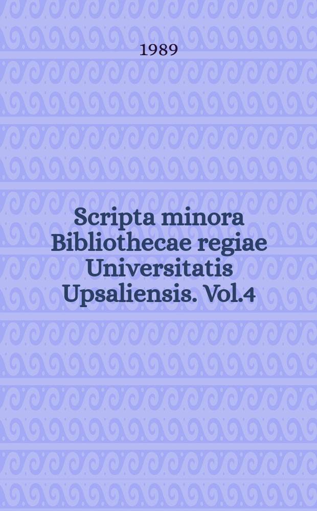Scripta minora Bibliothecae regiae Universitatis Upsaliensis. Vol.4 : Jacob Westins handskriftssamling ...
