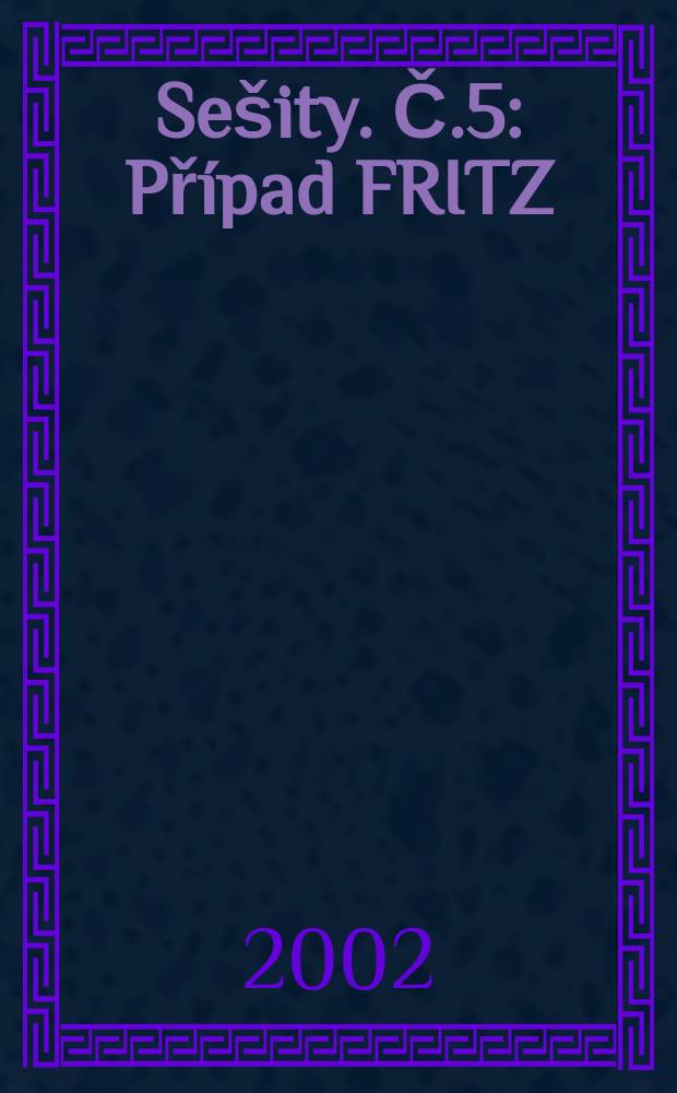 Sešity. Č.5 : Případ FRITZ