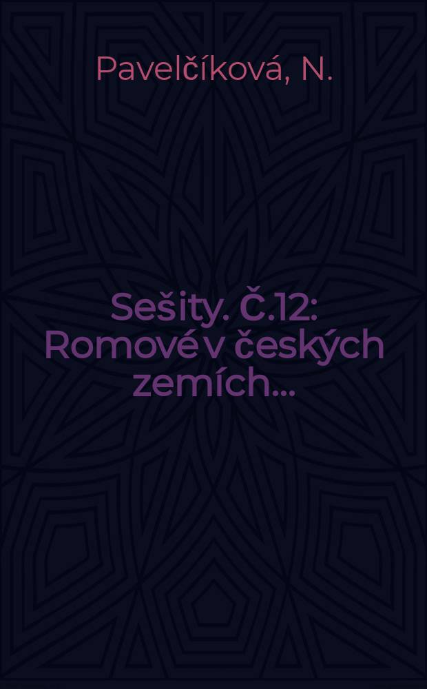 Sešity. Č.12 : Romové v českých zemích ...
