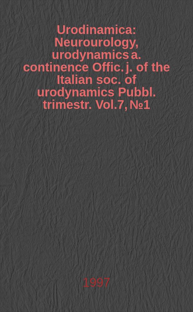 Urodinamica : Neurourology, urodynamics a. continence Offic. j. of the Italian soc. of urodynamics Pubbl. trimestr. Vol.7, №1