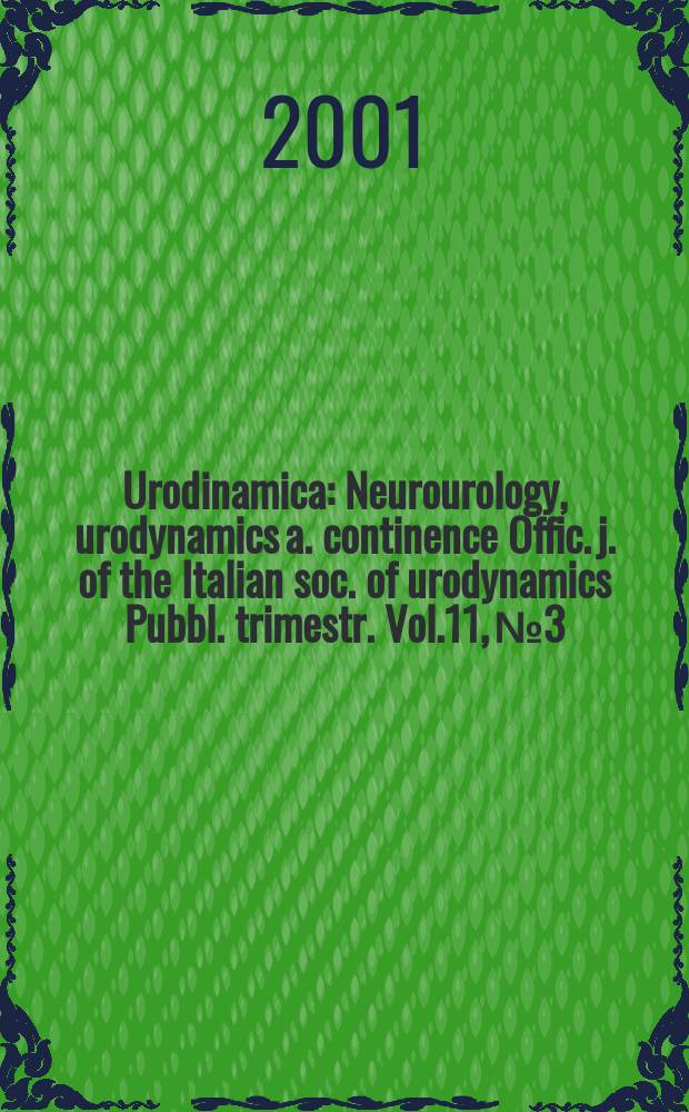 Urodinamica : Neurourology, urodynamics a. continence Offic. j. of the Italian soc. of urodynamics Pubbl. trimestr. Vol.11, №3