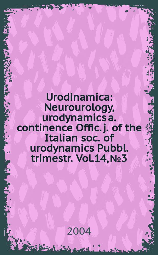 Urodinamica : Neurourology, urodynamics a. continence Offic. j. of the Italian soc. of urodynamics Pubbl. trimestr. Vol.14, №3