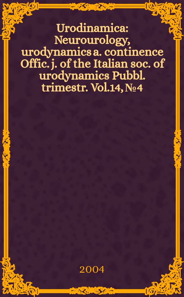 Urodinamica : Neurourology, urodynamics a. continence Offic. j. of the Italian soc. of urodynamics Pubbl. trimestr. Vol.14, №4