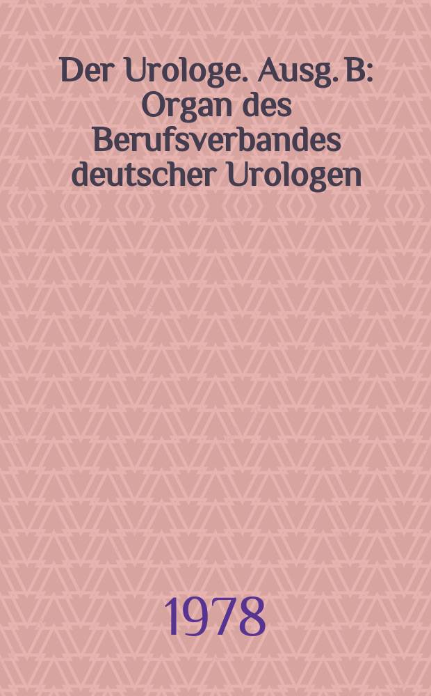 Der Urologe. Ausg. B : Organ des Berufsverbandes deutscher Urologen