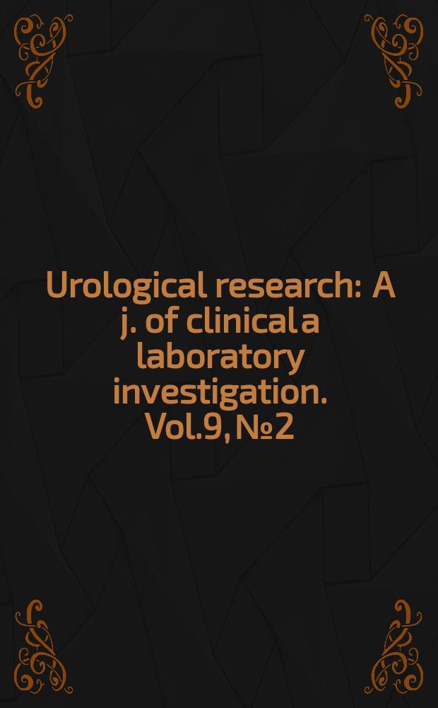 Urological research : A j. of clinical a laboratory investigation. Vol.9, №2