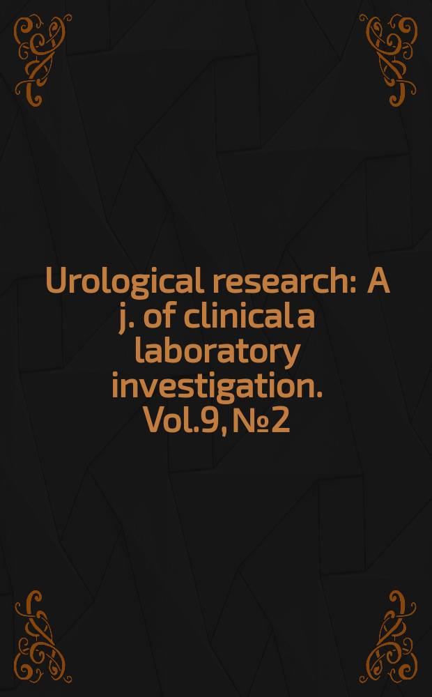 Urological research : A j. of clinical a laboratory investigation. Vol.9, №2