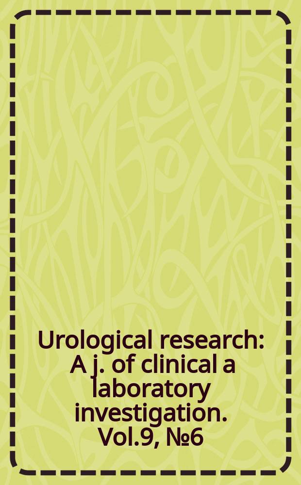 Urological research : A j. of clinical a laboratory investigation. Vol.9, №6